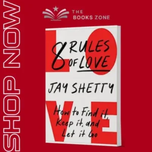 8 Rules of Love: How to Find It, Keep It, and Let It Go by Jay Shetty