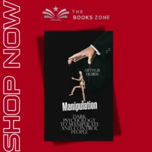 Manipulation: Dark Psychology to Manipulate and Control People By Arthur Horn