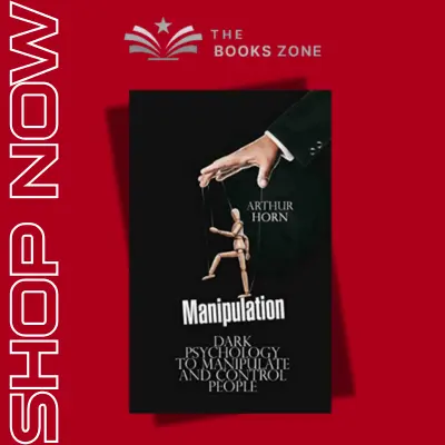 Manipulation: Dark Psychology to Manipulate and Control People By Arthur Horn
