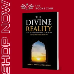 The Divine Reality: God, Islam and The Mirage of Atheism by Hamza Andreas Tzortzis