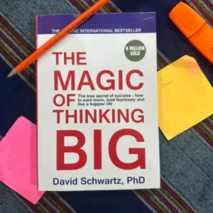 The Magic of Thinking Big By David Schwartz The Magic of Thinking Big By David Schwartz